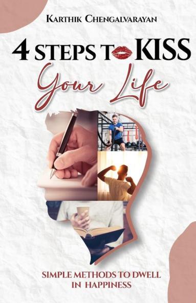 4 STEPS TO KISS YOUR LIFE