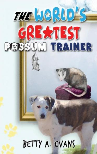 The World's Greatest Possum Trainer