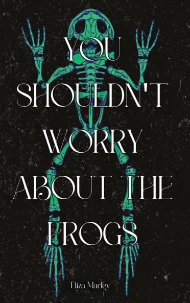 You Shouldn't Worry About the Frogs