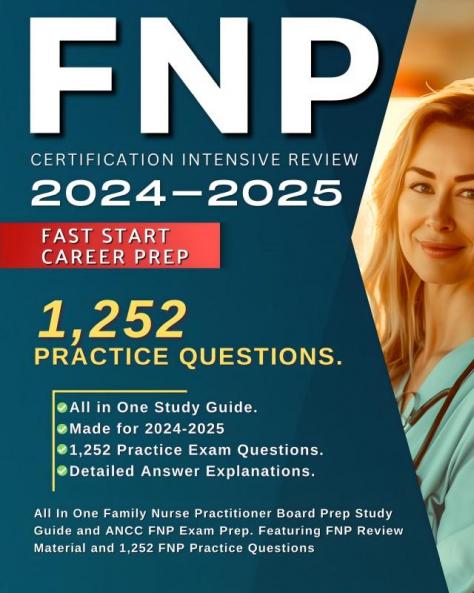 FNP Certification Intensive Review 2024-2025: All In One Family Nurse Practitioner Board Prep Study Guide and ANCC FNP Exam Prep. Featuring FNP Review Material and 1252 FNP Practice Questions