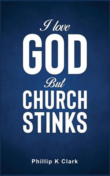 I Love God But Church Stinks