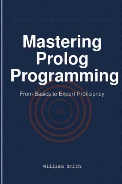Mastering Prolog Programming