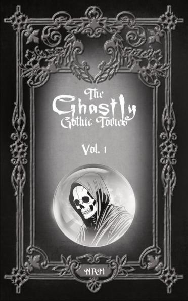 The Ghastly Gothic Tomes Vol. 1