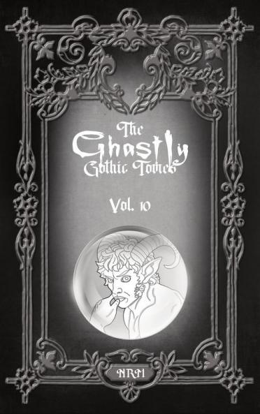 The Ghastly Gothic Tomes Vol. 10