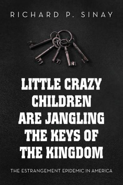 Little Crazy Children are Jangling the Keys of the Kingdom