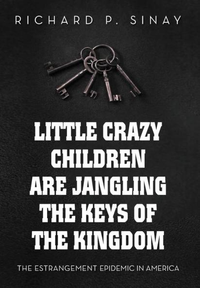Little Crazy Children are Jangling the Keys of the Kingdom