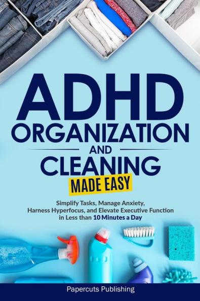 ADHD Organization and Cleaning Made Easy