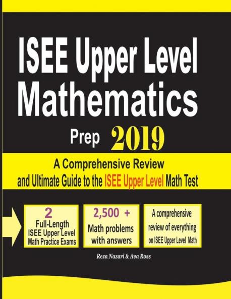 ISEE Upper Level Mathematics Prep 2019: A Comprehensive Review and Ultimate Guide to the ISEE Upper Level Math Test
