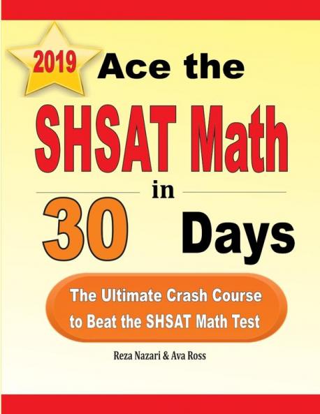 Ace the SHSAT Math in 30 Days: The Ultimate Crash Course to Beat the SHSAT Math Test