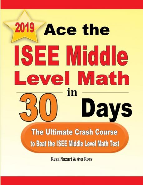 Ace the ISEE Middle Level Math in 30 Days: The Ultimate Crash Course to Beat the ISEE Middle Level Math Test