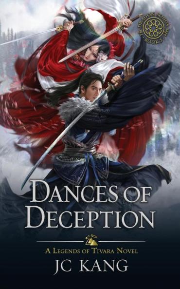 Dances of Deception: A Legends of Tivara Story: 3 (The Dragon Songs Saga)