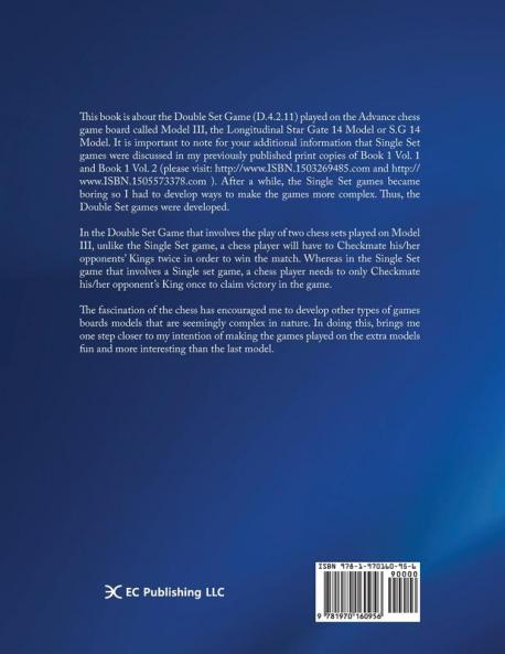 Advance Chess: Extrapolative Insights of the Double Set Game: Matrix Logistics Poly-plextics Informatics (D.4.2.11) Book 2 Vol. 4.