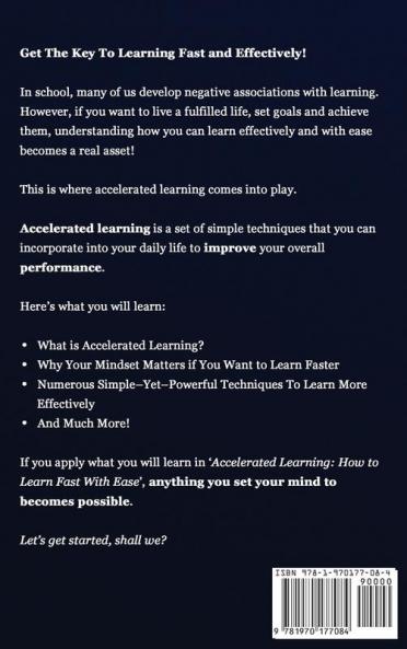 Accelerated Learning: How to Learn Fast: Effective Advanced Learning Techniques to Improve Your Memory Save Time and Be More Productive