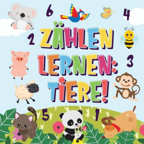 Zählen lernen Tiere!: Kannst du die Hunde Elefanten und andere süße Tiere zählen? Superspaß Zählbuch für 2-4 jährige Kinder 123 Bilderbuch