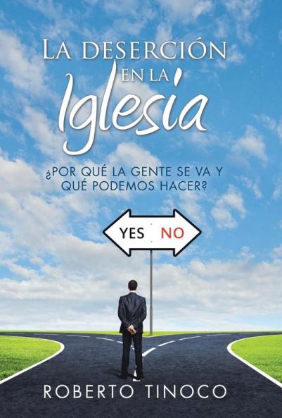 La Deserción En La Iglesia: ¿Por Qué La Gente Se Va Y Qué Podemos Hacer? (Spanish Edition)