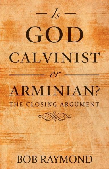 Is God Calvinist or Arminian?