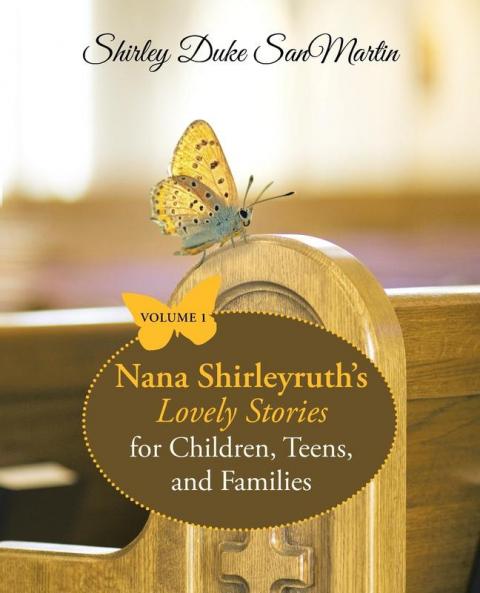 Nana Shirleyruth's Lovely Stories for Children Teens and Families