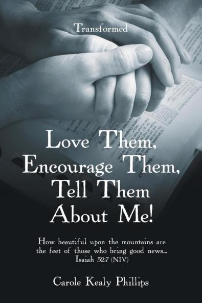 Love Them Encourage Them Tell Them About Me!