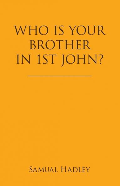 Who Is Your Brother in 1St John?