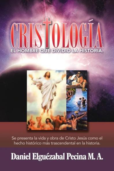 Cristología: El Hombre Que Dividió La Historia. (Spanish Edition)
