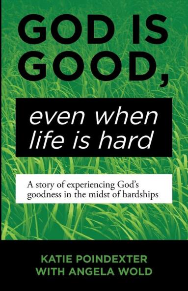 God Is Good Even When Life Is Hard