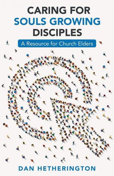 Caring for Souls Growing Disciples