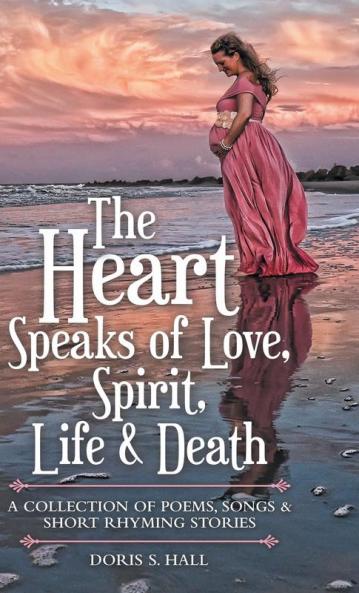 The Heart Speaks of Love Spirit Life & Death