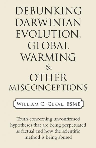 Debunking Darwinian Evolution Global Warming & Other Misconceptions