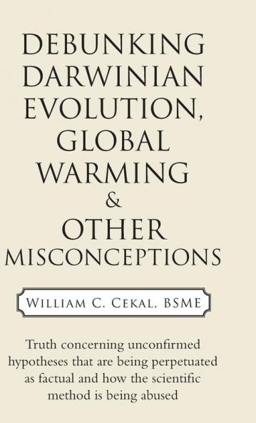 Debunking Darwinian Evolution Global Warming & Other Misconceptions