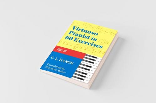 Hanon The Virtuoso Pianist in Sixty Exercises Book III (Schirmer's Library of Musical Classics Vol. 1073 Nos. 44-60)
