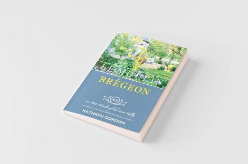 Le Moulin Brégeon, Le Petit Moulin Of The Loire Valley: Introduction To The French Lifestyle And A Collection Of Recipes