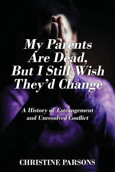 My Parents Are Dead But I Still Wish They'd Change