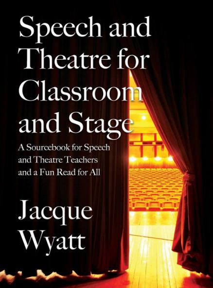 Speech and Theatre for the Classroom and the Stage