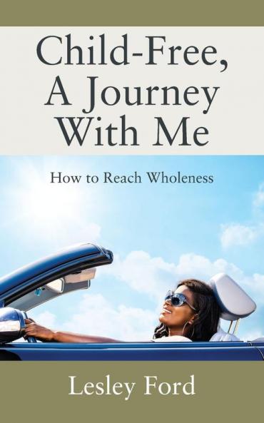 Child-Free A Journey With Me!