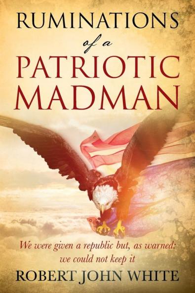 Ruminations of a Patriotic Madman