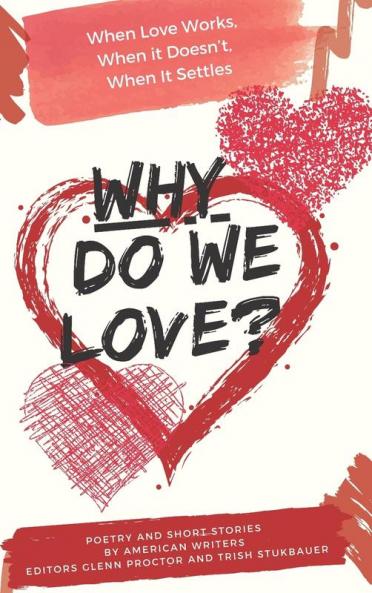 Why Do We Love? When Love Works When It Doesn't When It Settles