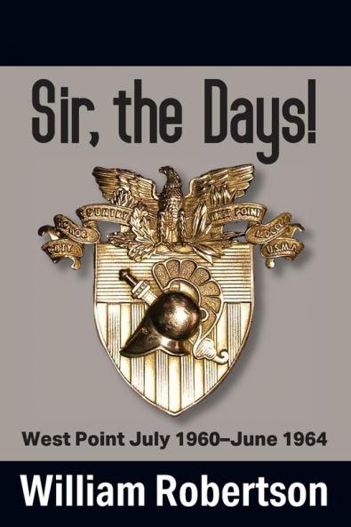 Sir The Days! West Point July 1960 - June 1964