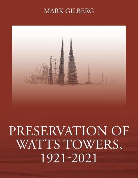 Preservation of Watts Towers 1921-2021