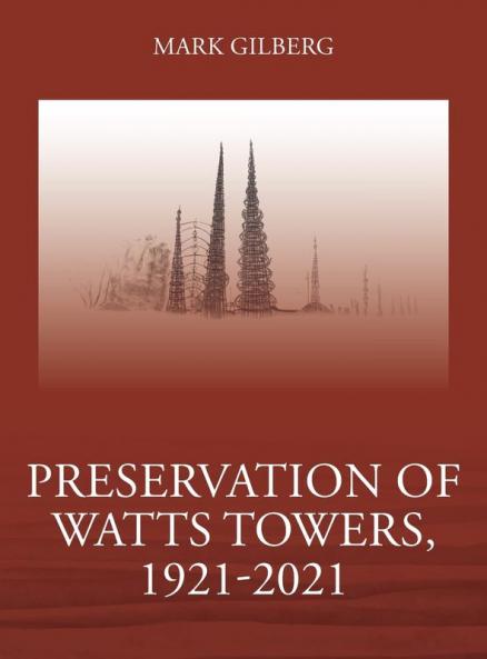 Preservation of Watts Towers 1921-2021