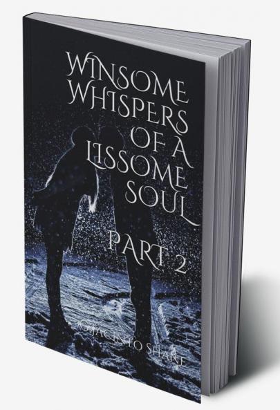 Winsome whispers of a lissome soul - Part 2