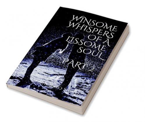 Winsome whispers of a lissome soul - Part 2