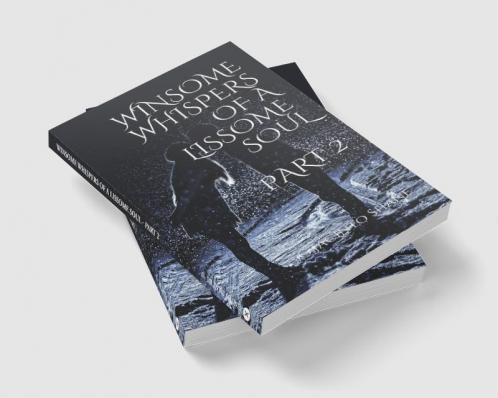 Winsome whispers of a lissome soul - Part 2