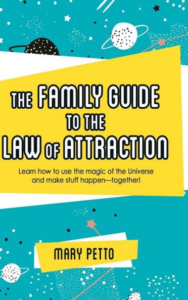 The Family Guide to the Law of Attraction