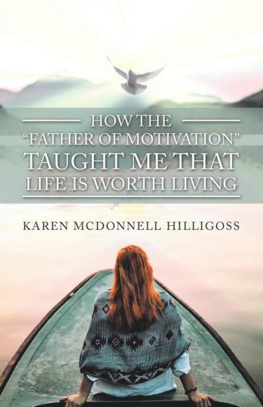 How the Father of Motivation Taught Me That Life Is Worth Living