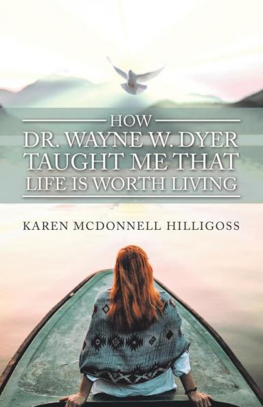 How Dr. Wayne W. Dyer  Taught Me That Life Is Worth Living