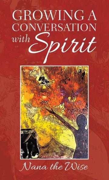 Growing a Conversation with Spirit