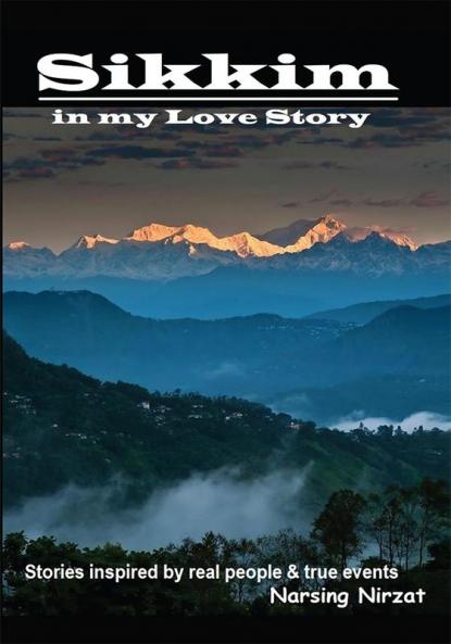 Sikkim in my Love Story : Collection of stories inspired by real characters & true events