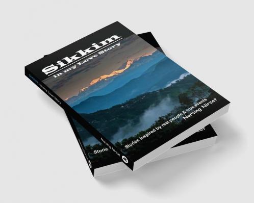 Sikkim in my Love Story : Collection of stories inspired by real characters & true events