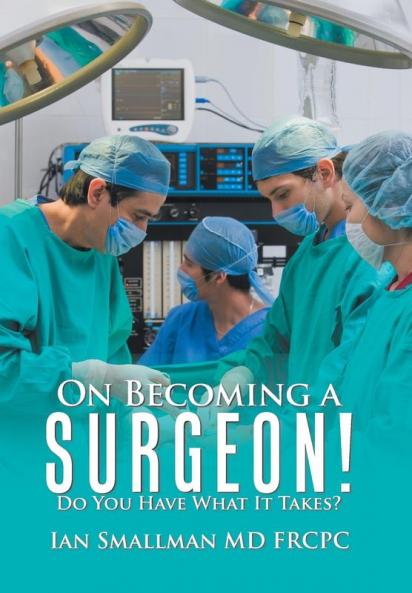On Becoming a Surgeon!: Do You Have What It Takes?