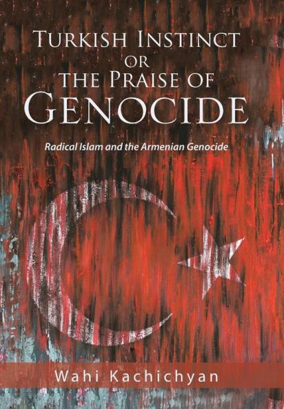 Turkish Instinct or the Praise of Genocide